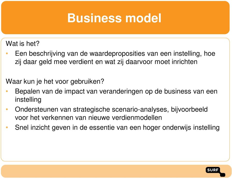 daarvoor moet inrichten Waar kun je het voor gebruiken?