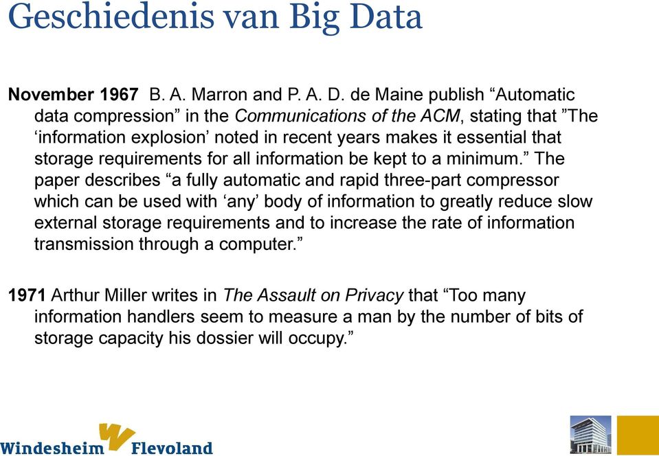 de Maine publish Automatic data compression in the Communications of the ACM, stating that The information explosion noted in recent years makes it essential that storage