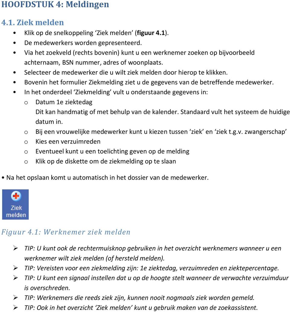 Bovenin het formulier Ziekmelding ziet u de gegevens van de betreffende medewerker.