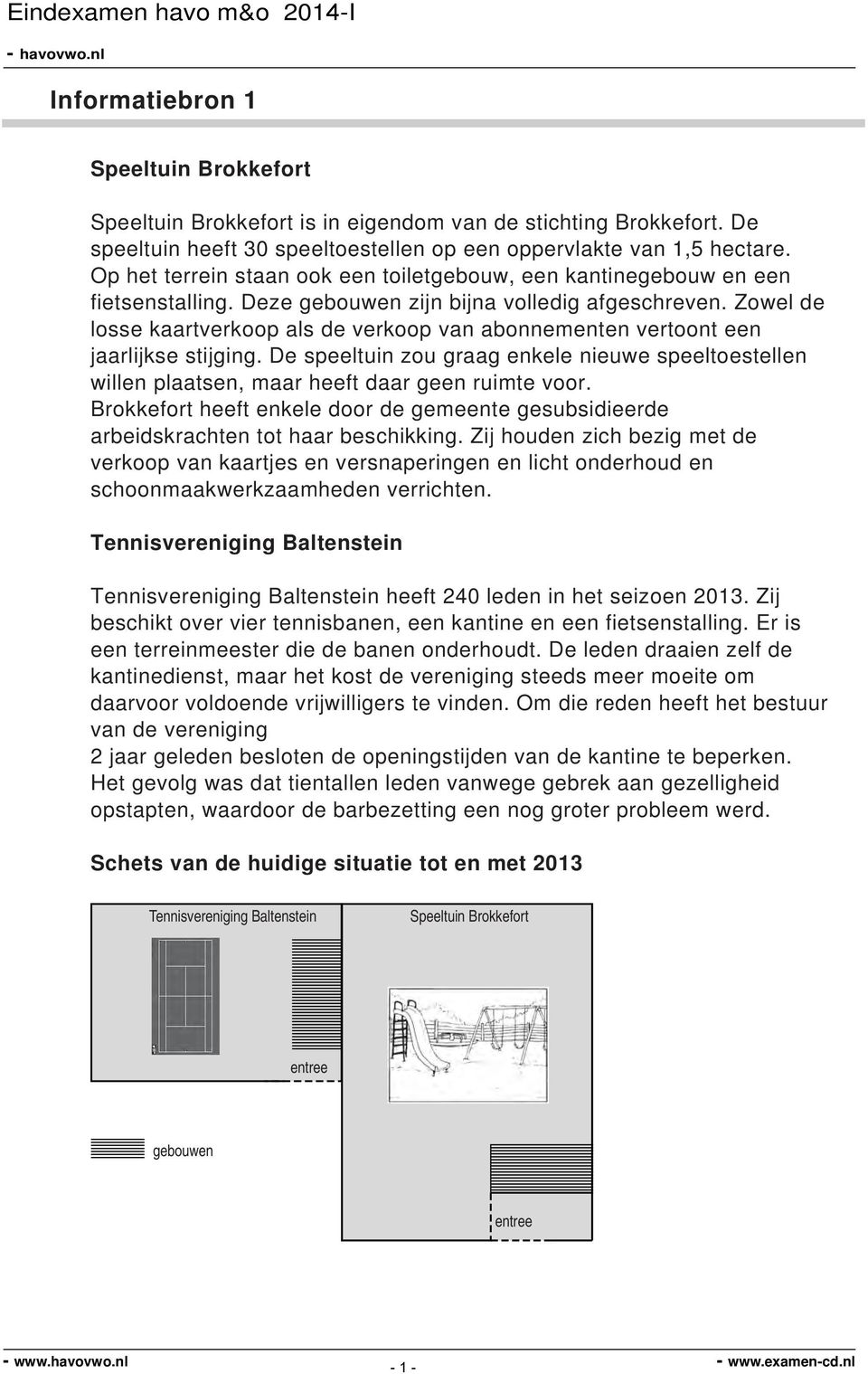 Zowel de losse kaartverkoop als de verkoop van abonnementen vertoont een jaarlijkse stijging. De speeltuin zou graag enkele nieuwe speeltoestellen willen plaatsen, maar heeft daar geen ruimte voor.