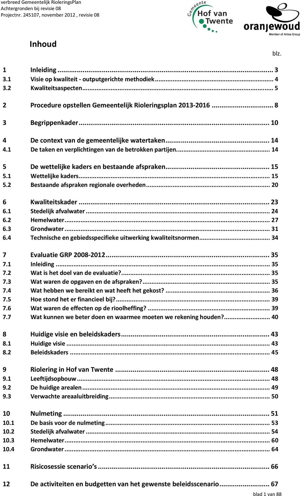 1 De taken en verplichtingen van de betrokken partijen... 14 5 De wettelijke kaders en bestaande afspraken... 15 5.1 Wettelijke kaders... 15 5.2 Bestaande afspraken regionale overheden.