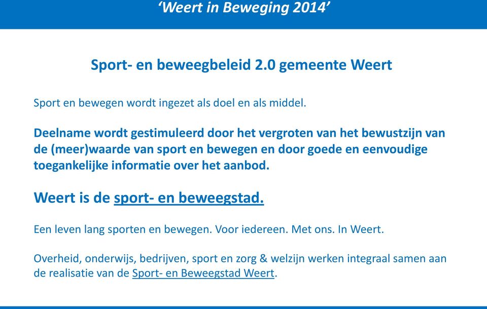 eenvoudige toegankelijke informatie over het aanbod. Weert is de sport- en beweegstad. Een leven lang sporten en bewegen.