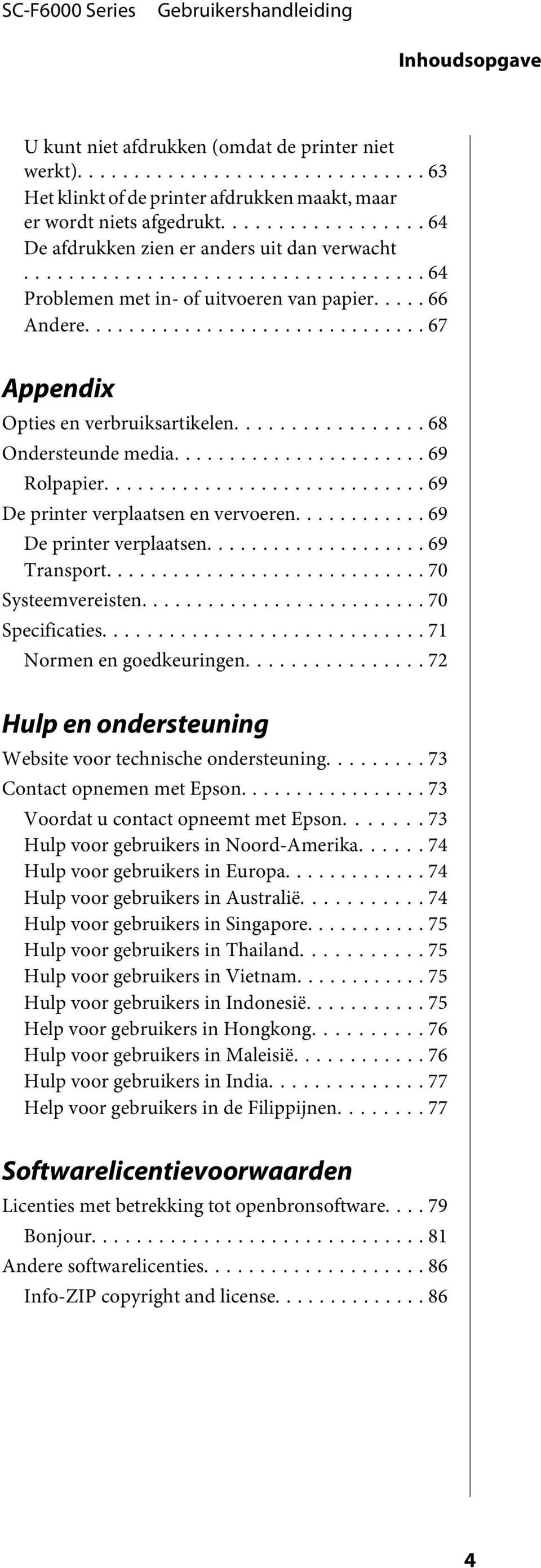 .. 69 De printer verplaatsen... 69 Transprt... 70 Systeemvereisten... 70 Specificaties... 71 Nrmen en gedkeuringen... 72 Hulp en ndersteuning Website vr technische ndersteuning.