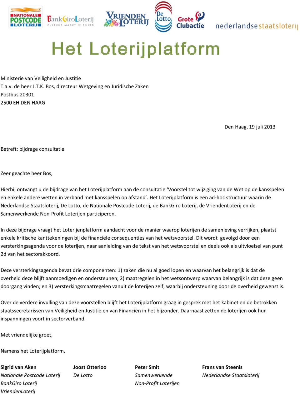 Loterijplatform aan de consultatie Voorstel tot wijziging van de Wet op de kansspelen en enkele andere wetten in verband met kansspelen op afstand.