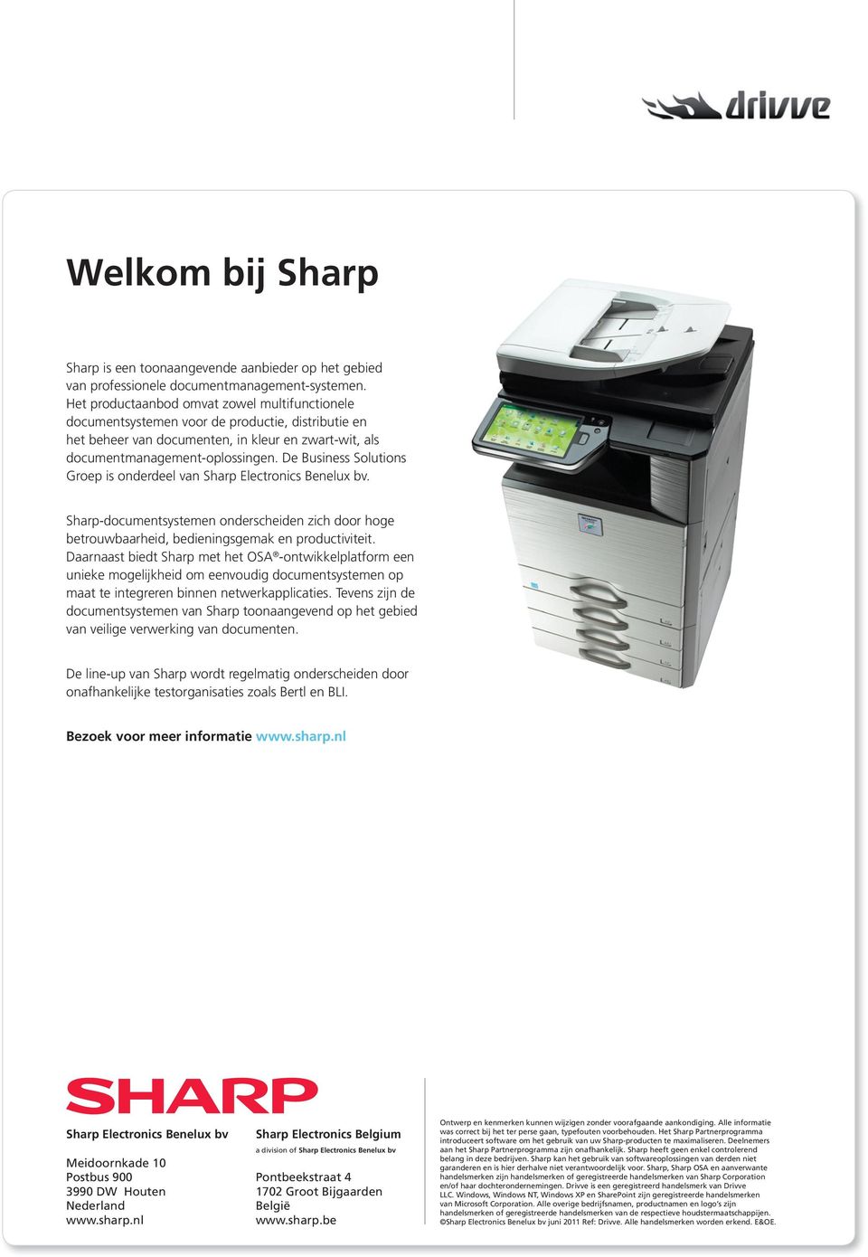 De Business Solutions Groep is onderdeel van Sharp Electronics Benelux bv. Sharp-documentsystemen onderscheiden zich door hoge betrouwbaarheid, bedieningsgemak en productiviteit.