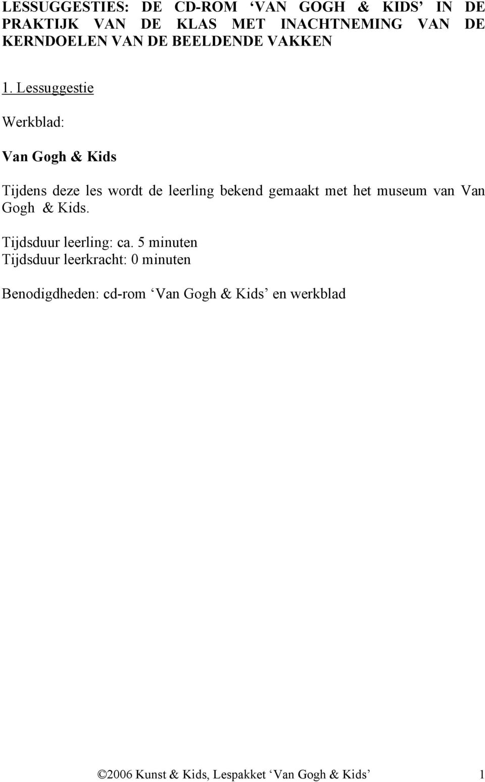 Lessuggestie Werkblad: Van Gogh & Kids Tijdens deze les wordt de leerling bekend gemaakt met het museum