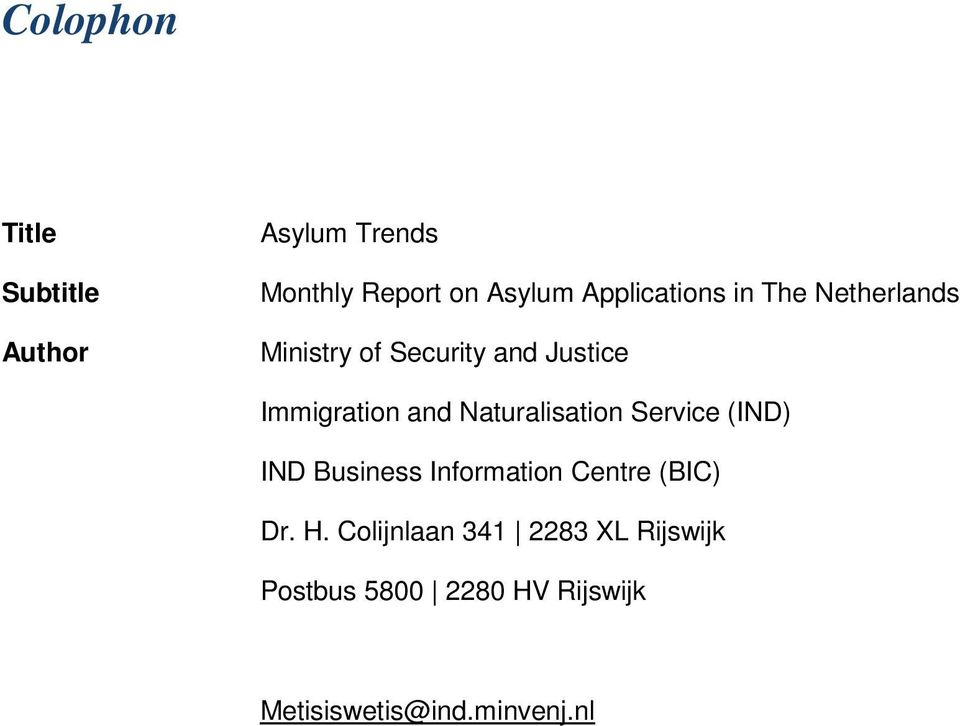 and Naturalisation Service (IND) IND Business Information Centre (BIC) Dr. H.