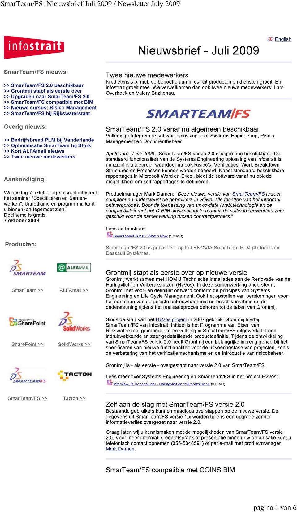 Kort ALFAmail nieuws >> Twee nieuwe medewerkers Aankondiging: Woensdag 7 oktober organiseert infostrait het seminar "Specificeren en Samenwerken".