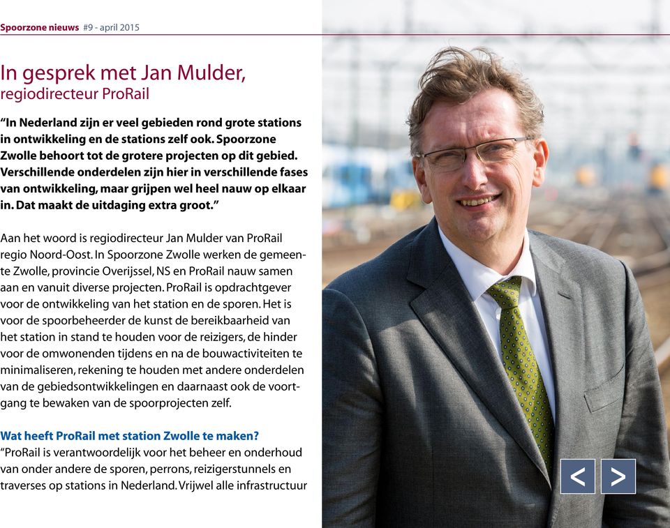 Dat maakt de uitdaging extra groot. Aan het woord is regiodirecteur Jan Mulder van ProRail regio Noord-Oost.