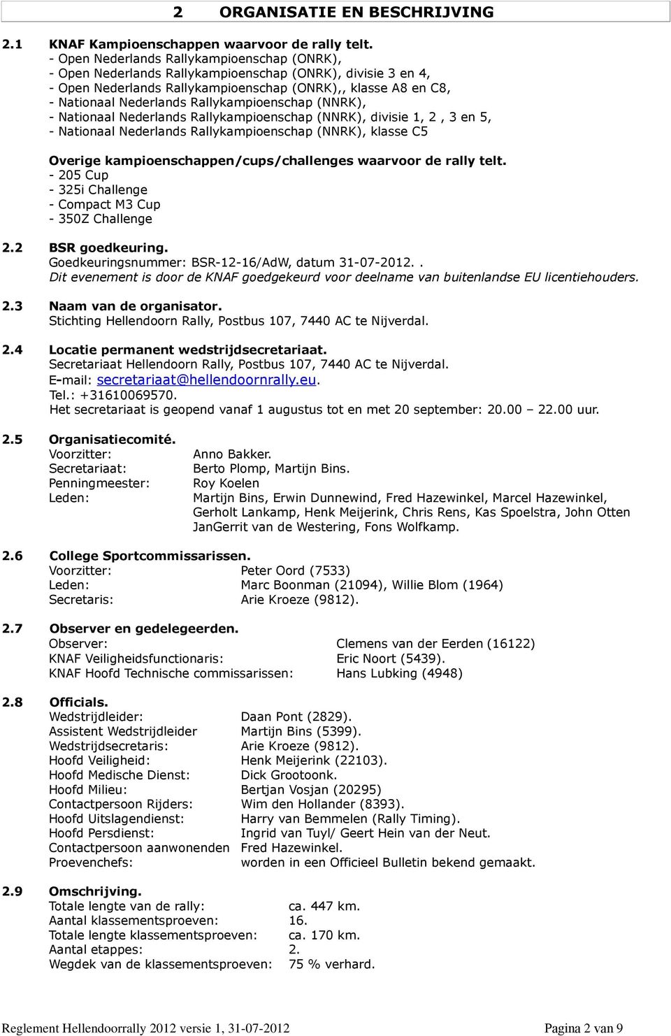 Rallykampioenschap (NNRK), - Nationaal Nederlands Rallykampioenschap (NNRK), divisie 1, 2, 3 en 5, - Nationaal Nederlands Rallykampioenschap (NNRK), klasse C5 Overige kampioenschappen/cups/challenges