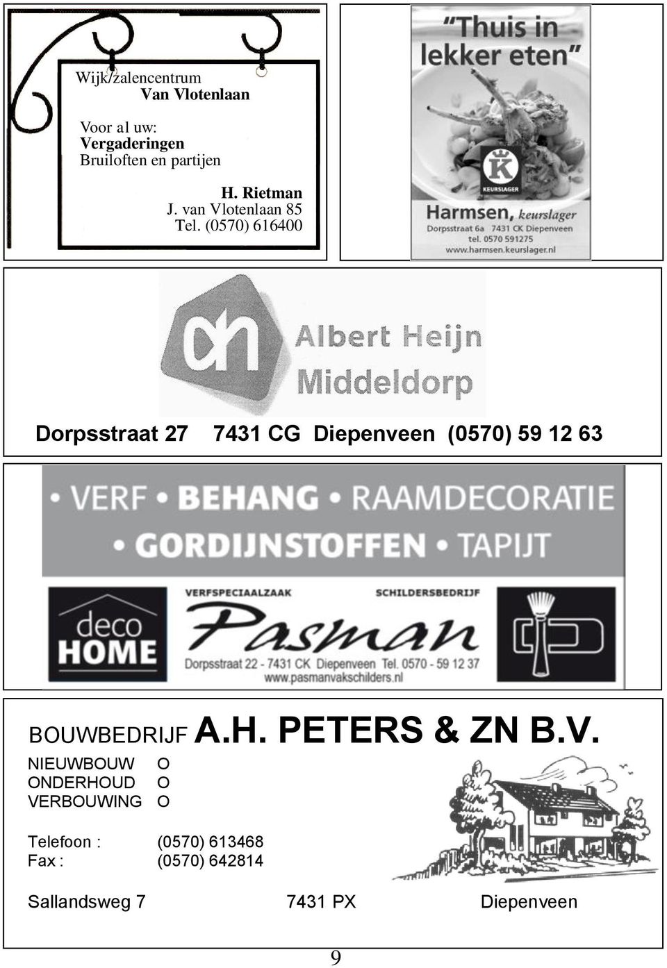 (0570) 616400 Dorpsstraat 27 7431 CG Diepenveen (0570) 59 12 63 BOUWBEDRIJF A.H.