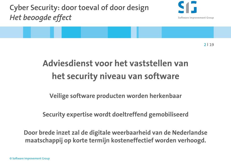 herkenbaar Security expertise wordt doeltreffend gemobiliseerd Door brede inzet zal de