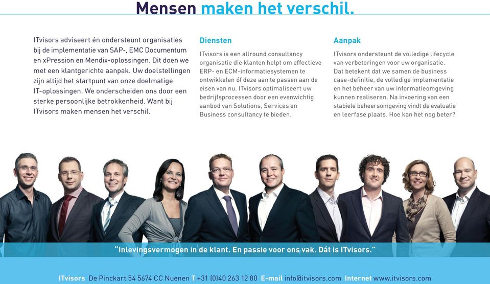 Diensten ITvisors is een allround consultancy organisatie die klanten helpt om effectieve ERP- en ECM-informatiesystemen te ontwikkelen óf deze aan te passen aan de eisen van nu.