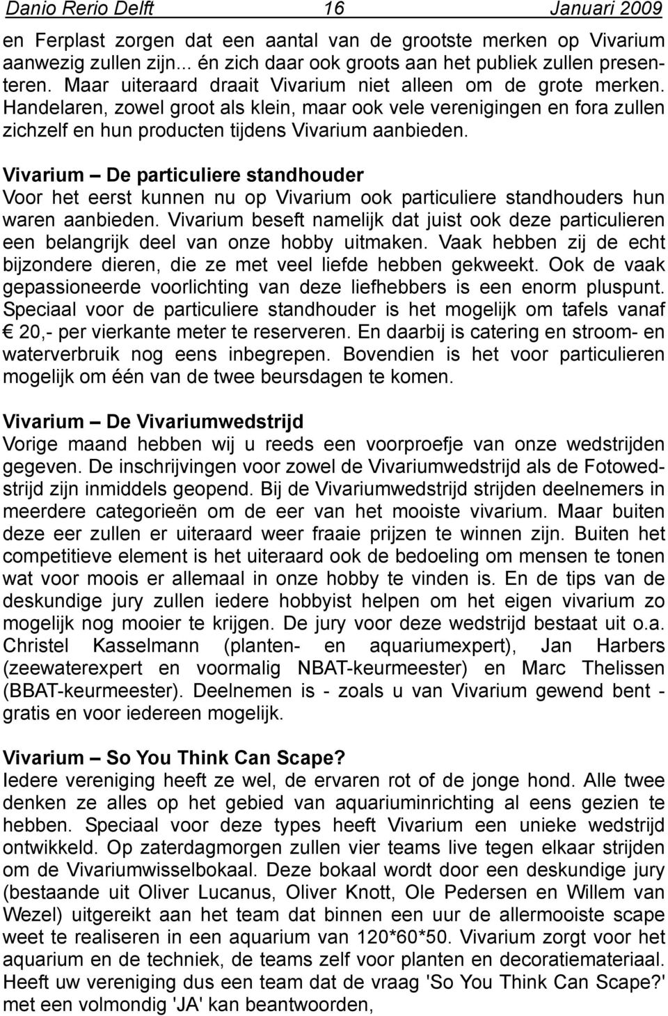 Vivarium De particuliere standhouder Voor het eerst kunnen nu op Vivarium ook particuliere standhouders hun waren aanbieden.