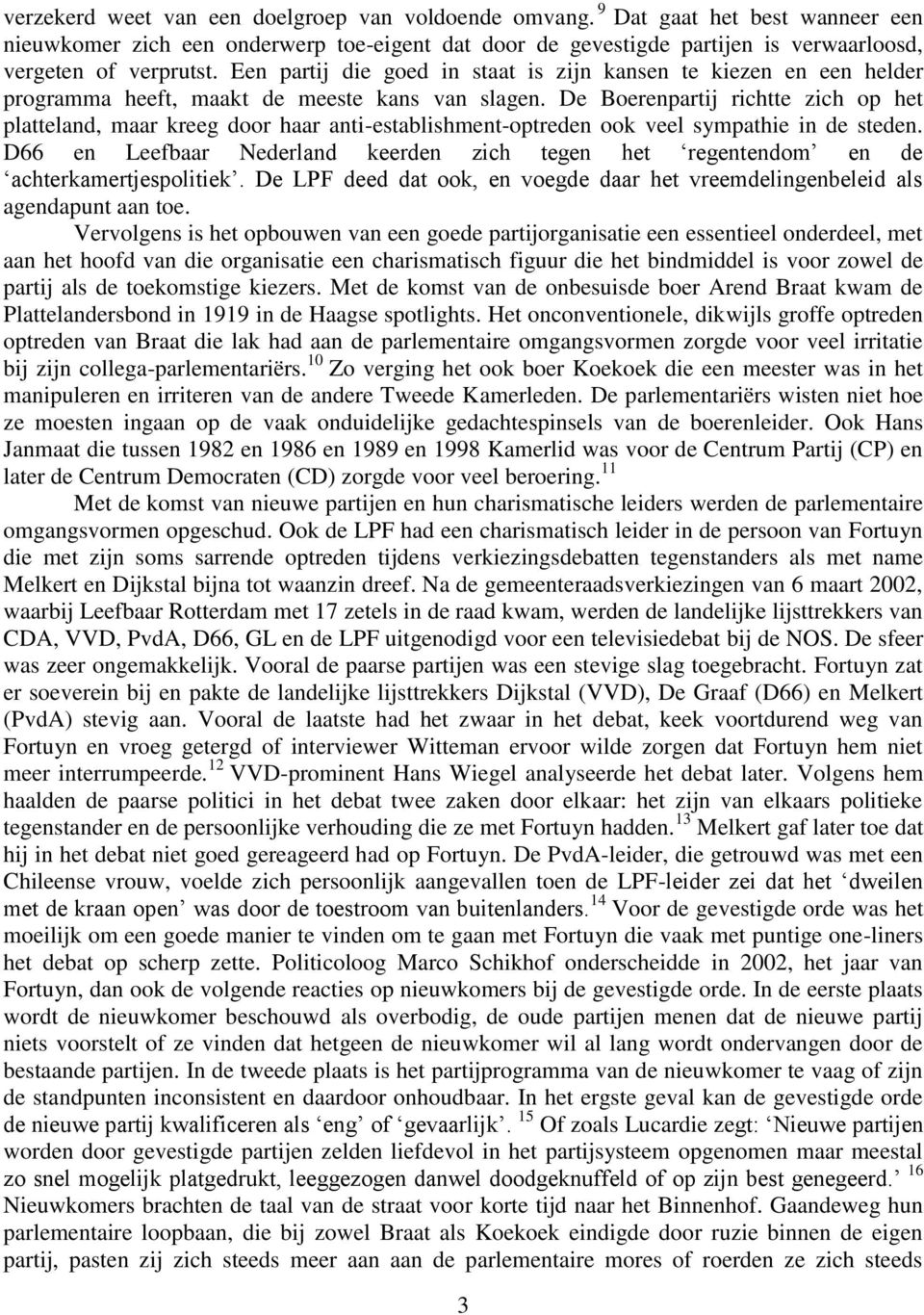 De Boerenpartij richtte zich op het platteland, maar kreeg door haar anti-establishment-optreden ook veel sympathie in de steden.