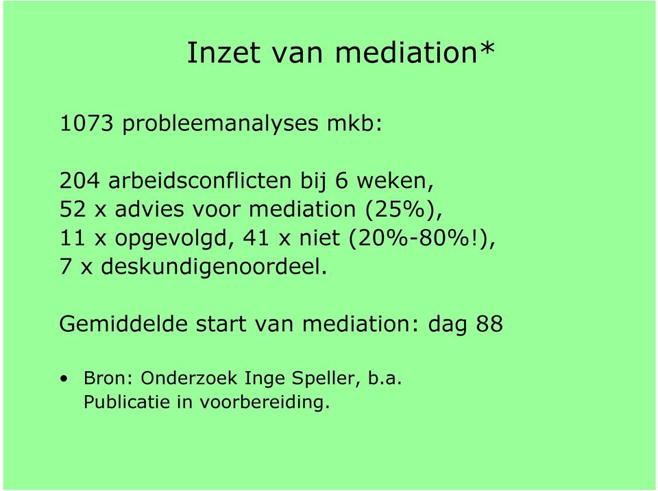 niet (20%-80%!), 7 x deskundigenoordeel.