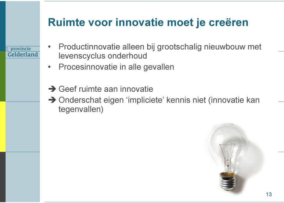 Procesinnovatie in alle gevallen Geef ruimte aan innovatie