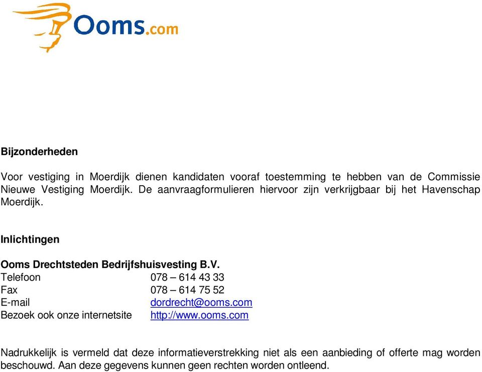 Telefoon 078 614 43 33 Fax 078 614 75 52 E-mail dordrecht@ooms.