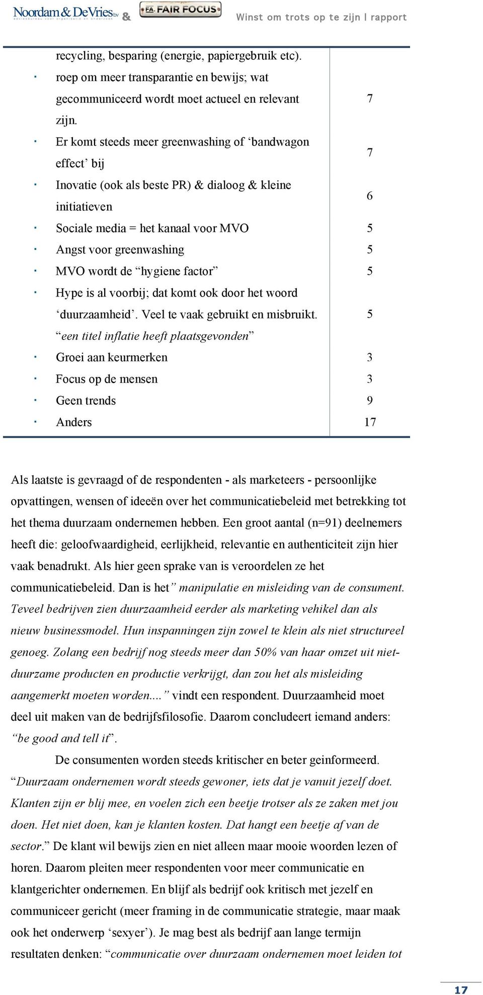 hygiene factor 5 Hype is al voorbij; dat komt ook door het woord duurzaamheid. Veel te vaak gebruikt en misbruikt.