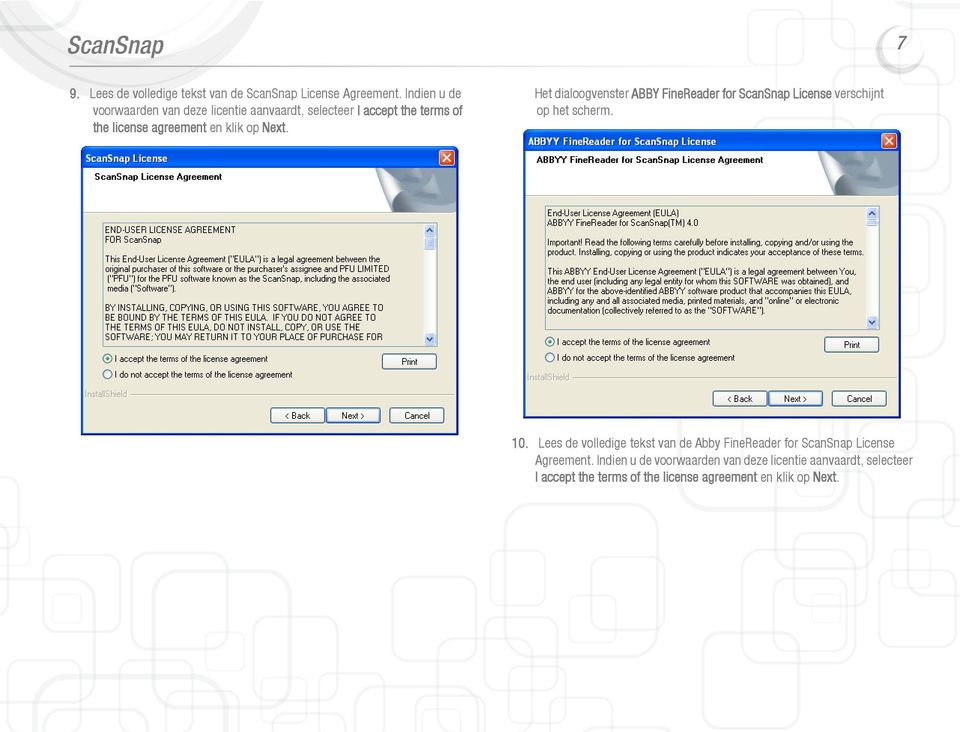 Next. Het dialoogvenster ABBY FineReader for ScanSnap License verschijnt op het scherm. 10.