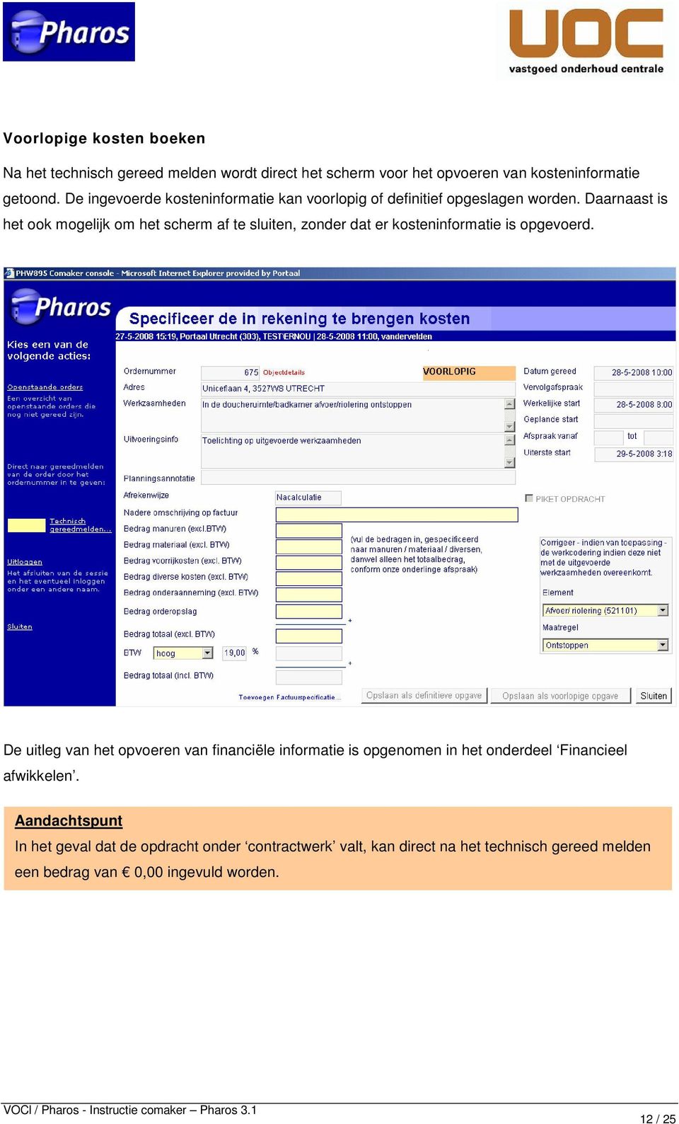 Daarnaast is het ook mogelijk om het scherm af te sluiten, zonder dat er kosteninformatie is opgevoerd.