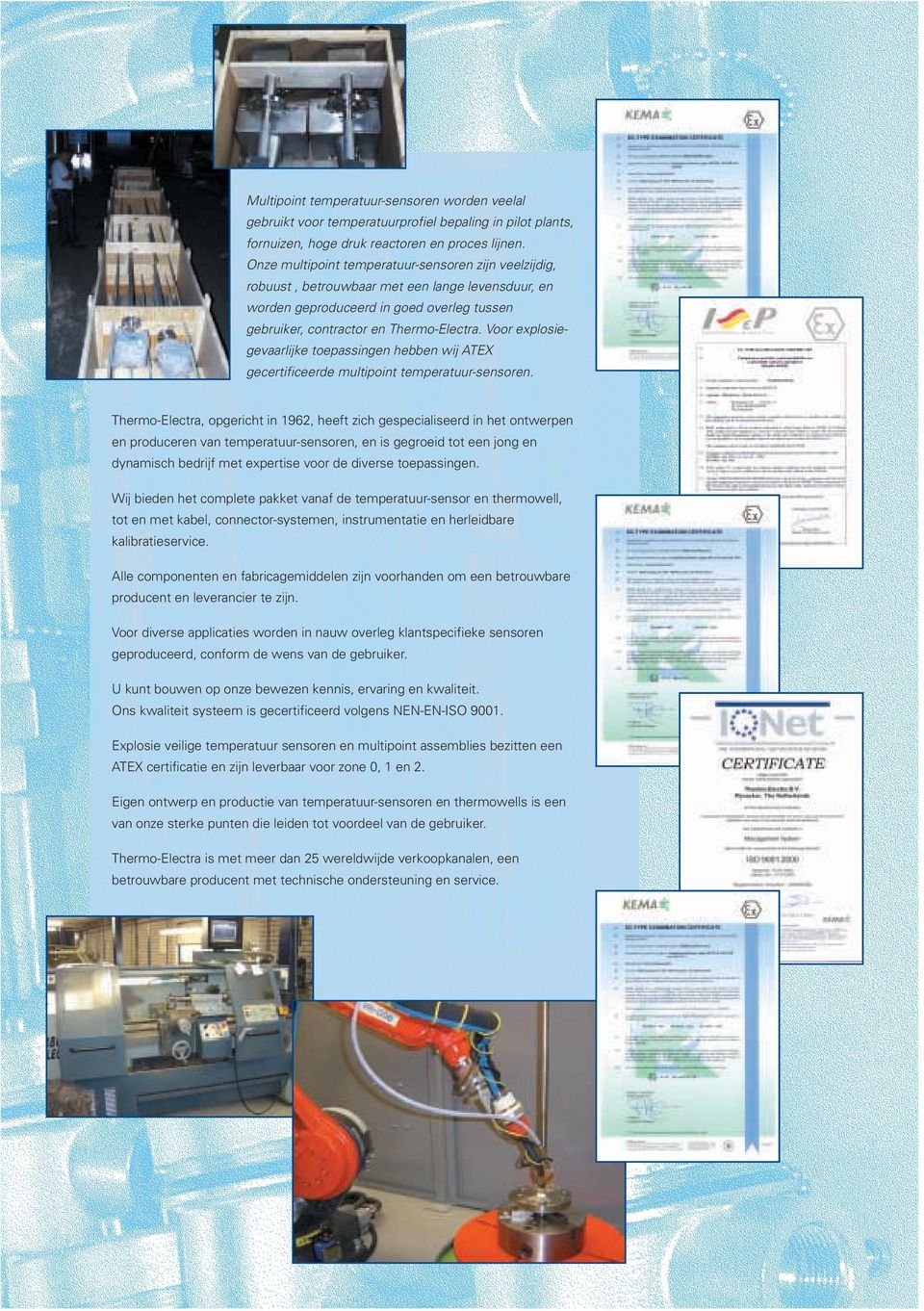 Voor explosiegevaarlijke toepassingen hebben wij ATEX gecertificeerde multipoint temperatuur-sensoren.