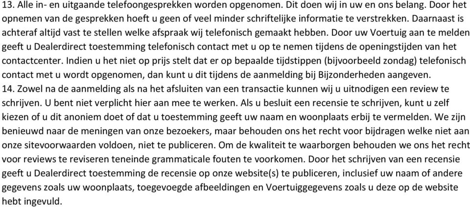 Door uw Voertuig aan te melden geeft u Dealerdirect toestemming telefonisch contact met u op te nemen tijdens de openingstijden van het contactcenter.