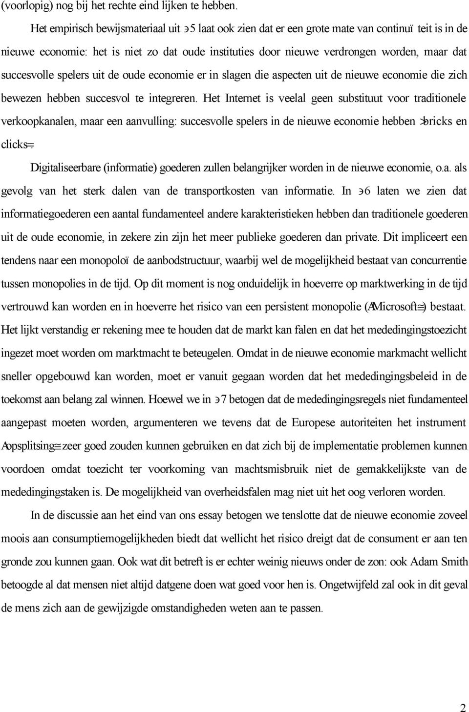 succesvolle spelers uit de oude economie er in slagen die aspecten uit de nieuwe economie die zich bewezen hebben succesvol te integreren.