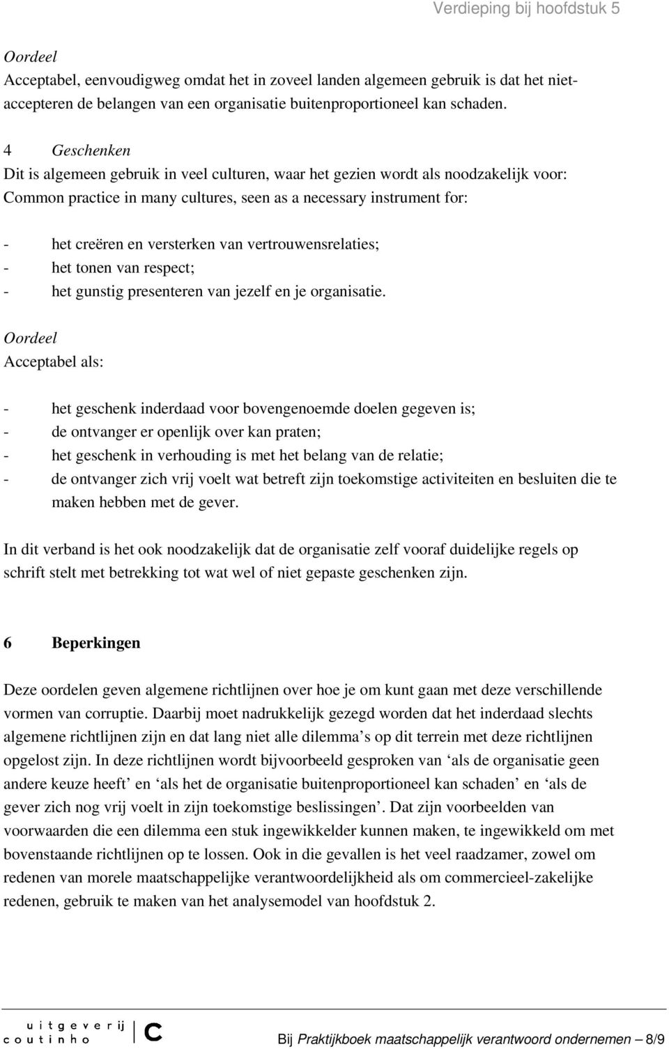 van vertrouwensrelaties; - het tonen van respect; - het gunstig presenteren van jezelf en je organisatie.