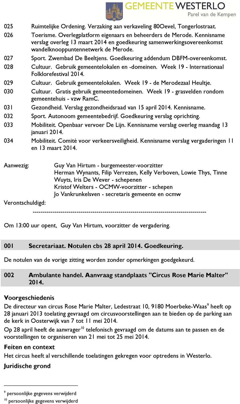 028 Cultuur. Gebruik gemeentelokalen en -domeinen. Week 19 - Internationaal Folklorefestival 2014. 029 Cultuur. Gebruik gemeentelokalen. Week 19 - de Merodezaal Heultje. 030 Cultuur.