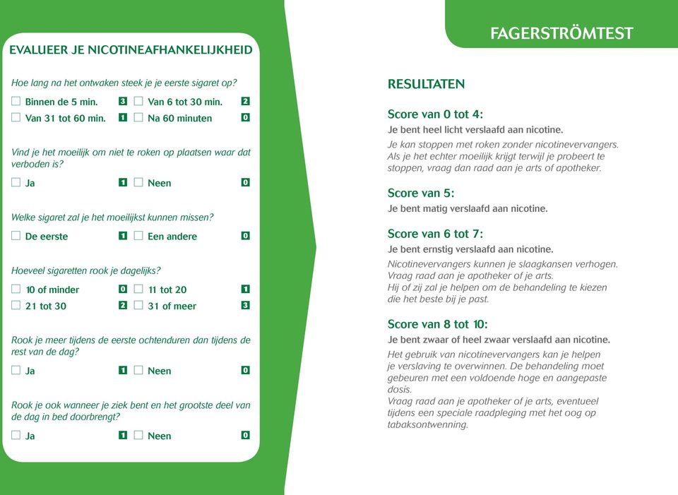 Een andere 10 of minder 11 tot 20 21 tot 30 31 of meer Rook je meer tijdens de eerste ochtenduren dan tijdens de rest van de dag?