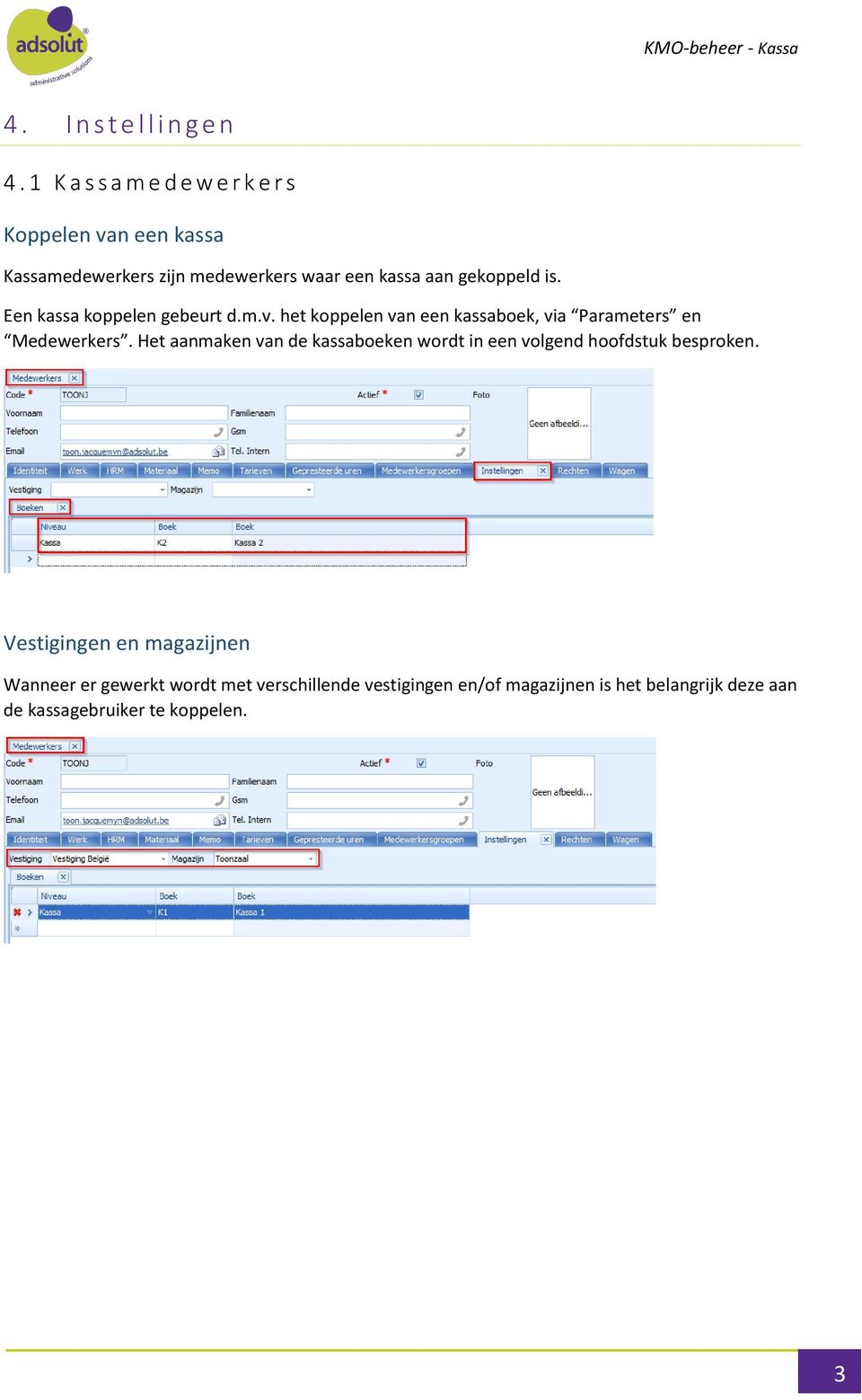 is. Een kassa koppelen gebeurt d.m.v. het koppelen van een kassaboek, via Parameters en Medewerkers.