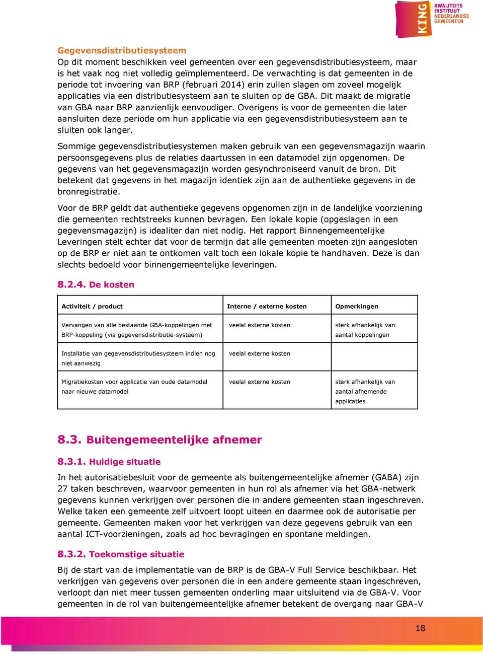 Dit maakt de migratie van GBA naar BRP aanzienlijk eenvoudiger.