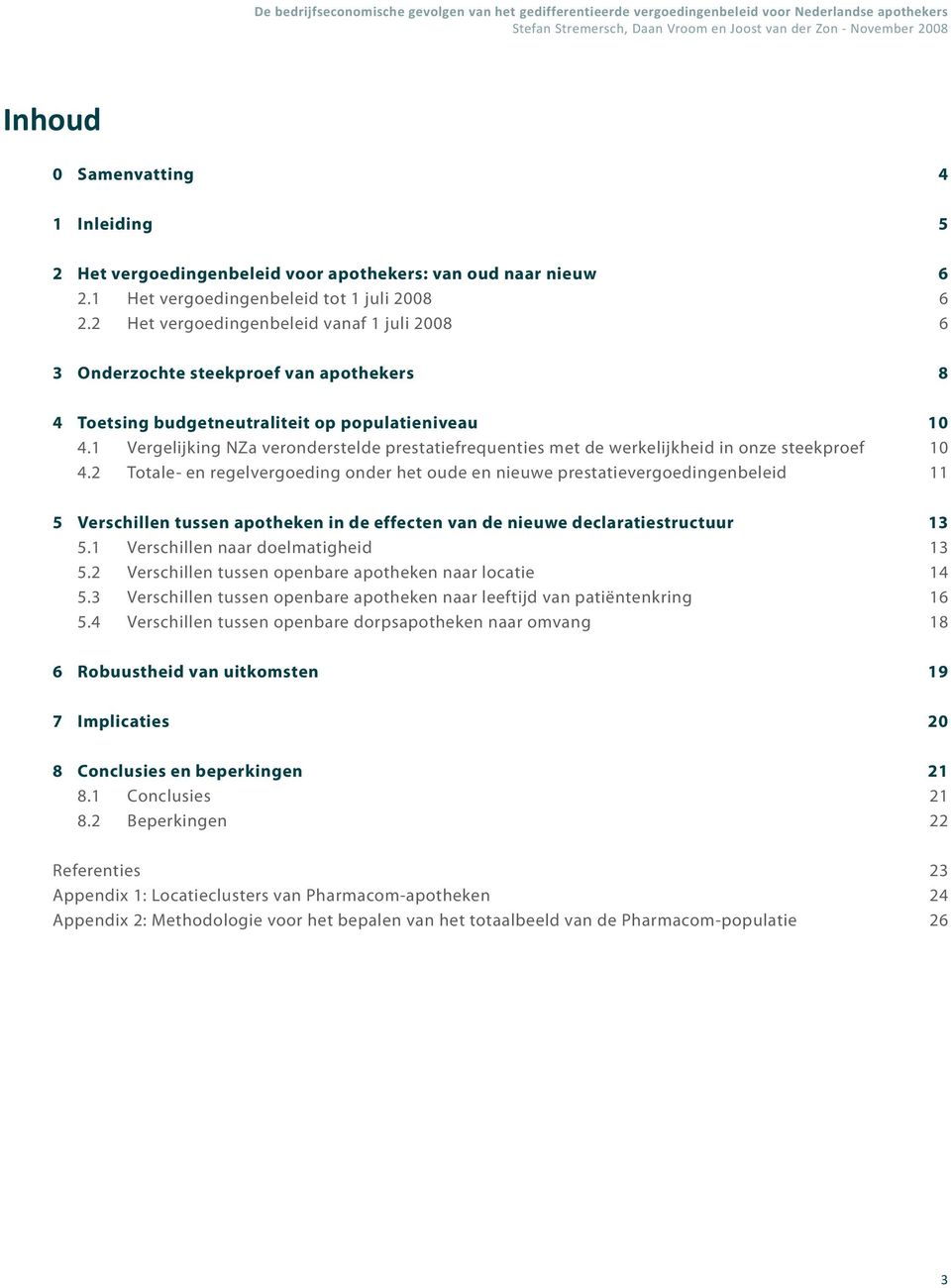 1 Vergelijking NZa veronderstelde prestatiefrequenties met de werkelijkheid in onze steekproef 10 4.