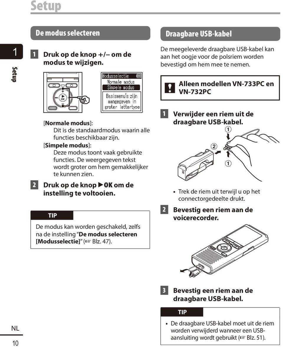 Alleen modellen VN-733PC en VN-732PC [Normale modus]: Dit is de standaardmodus waarin alle functies beschikbaar zijn. [Simpele modus]: Deze modus toont vaak gebruikte functies.