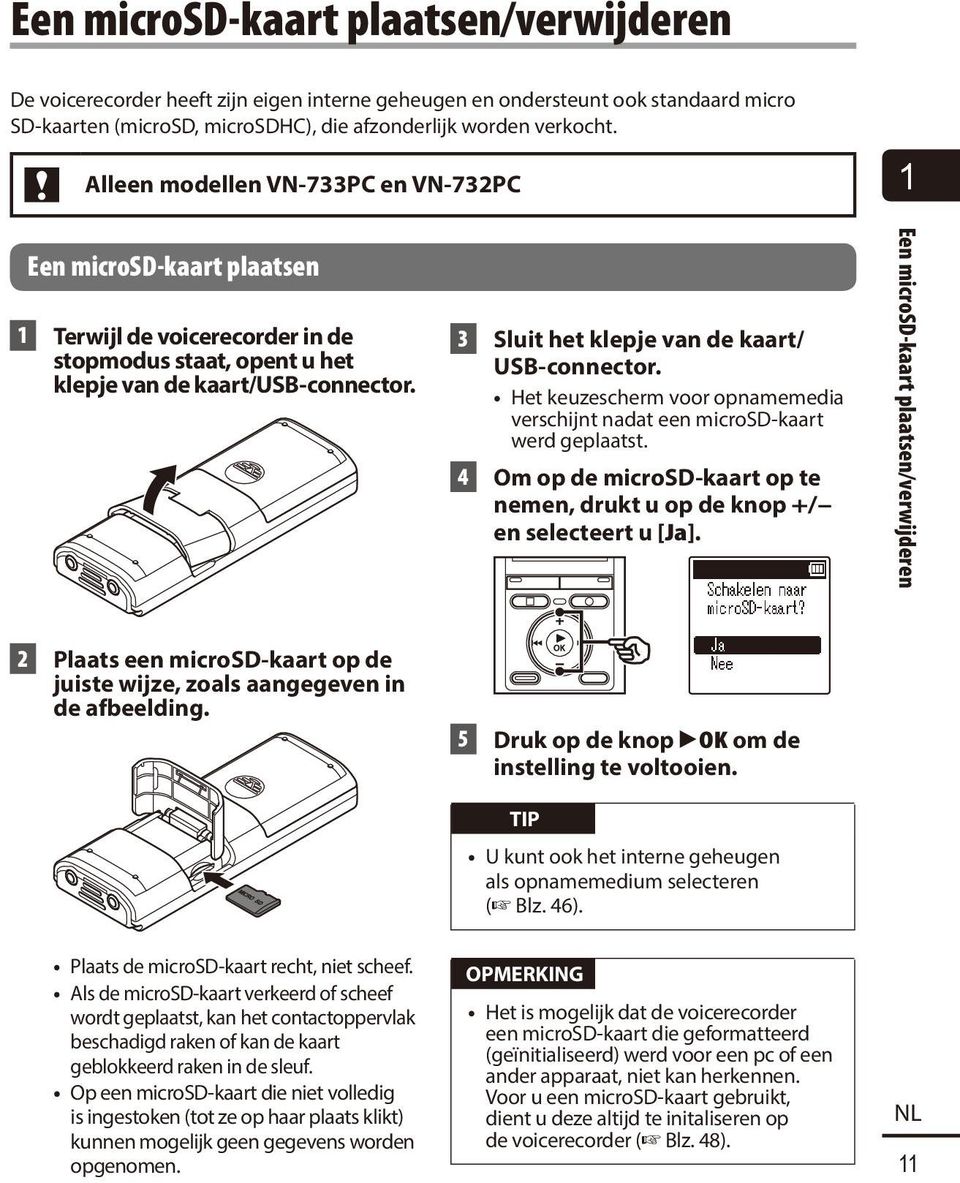 3 Sluit het klepje van de kaart/ USB-connector. Het keuzescherm voor opnamemedia verschijnt nadat een microsd-kaart werd geplaatst.