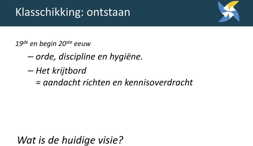 Het krijtbord = aandacht richten en