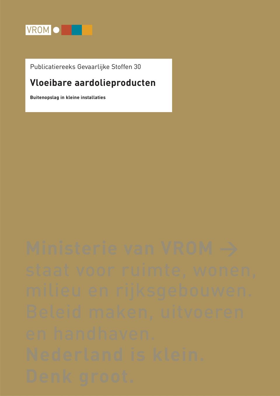 Ministerie van VROM > staat voor ruimte, wonen, milieu en