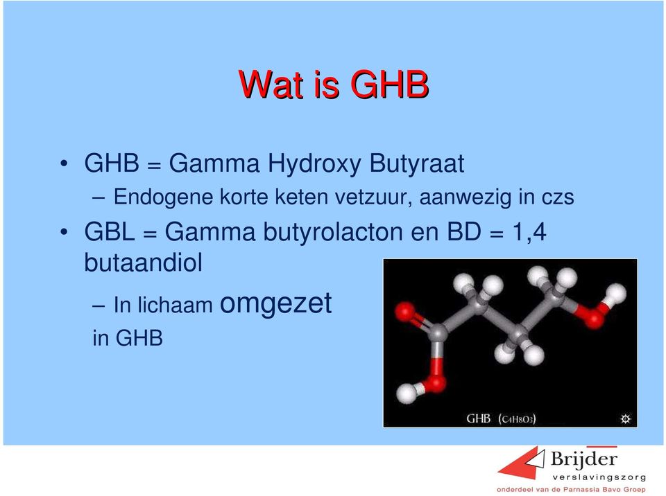 in czs GBL = Gamma butyrolacton en BD =
