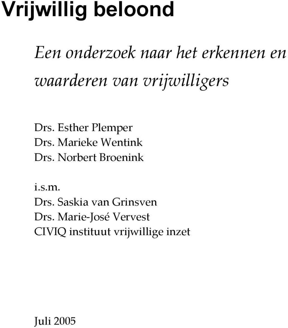 Marieke Wentink Drs. Norbert Broenink i.s.m. Drs. Saskia van Grinsven Drs.