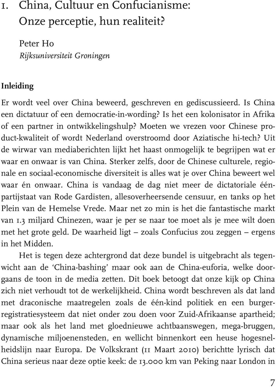 Moeten we vrezen voor Chinese product-kwaliteit of wordt Nederland overstroomd door Aziatische hi-tech?