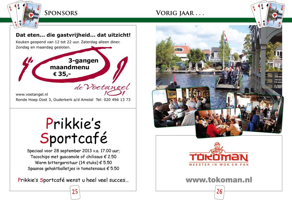 nl Ronde Hoep Oost 3, Ouderkerk a/d mstel Tel: 020 49 13 73 Prikkie s Sportcafé Speciaal voor 2 september 2013 v.a. 17.