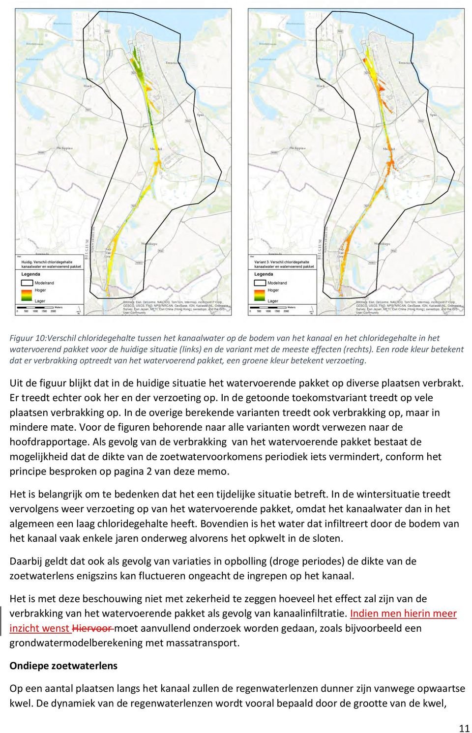 Uit de figuur blijkt dat in de huidige situatie het watervoerende pakket op diverse plaatsen verbrakt. Er treedt echter ook her en der verzoeting op.