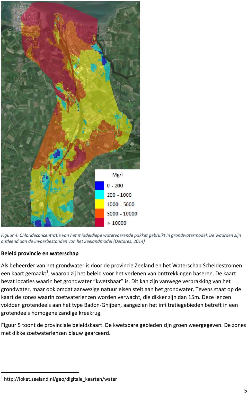 Scheldestromen een kaart gemaakt 1, waarop zij het beleid voor het verlenen van onttrekkingen baseren. De kaart bevat locaties waarin het grondwater kwetsbaar is.