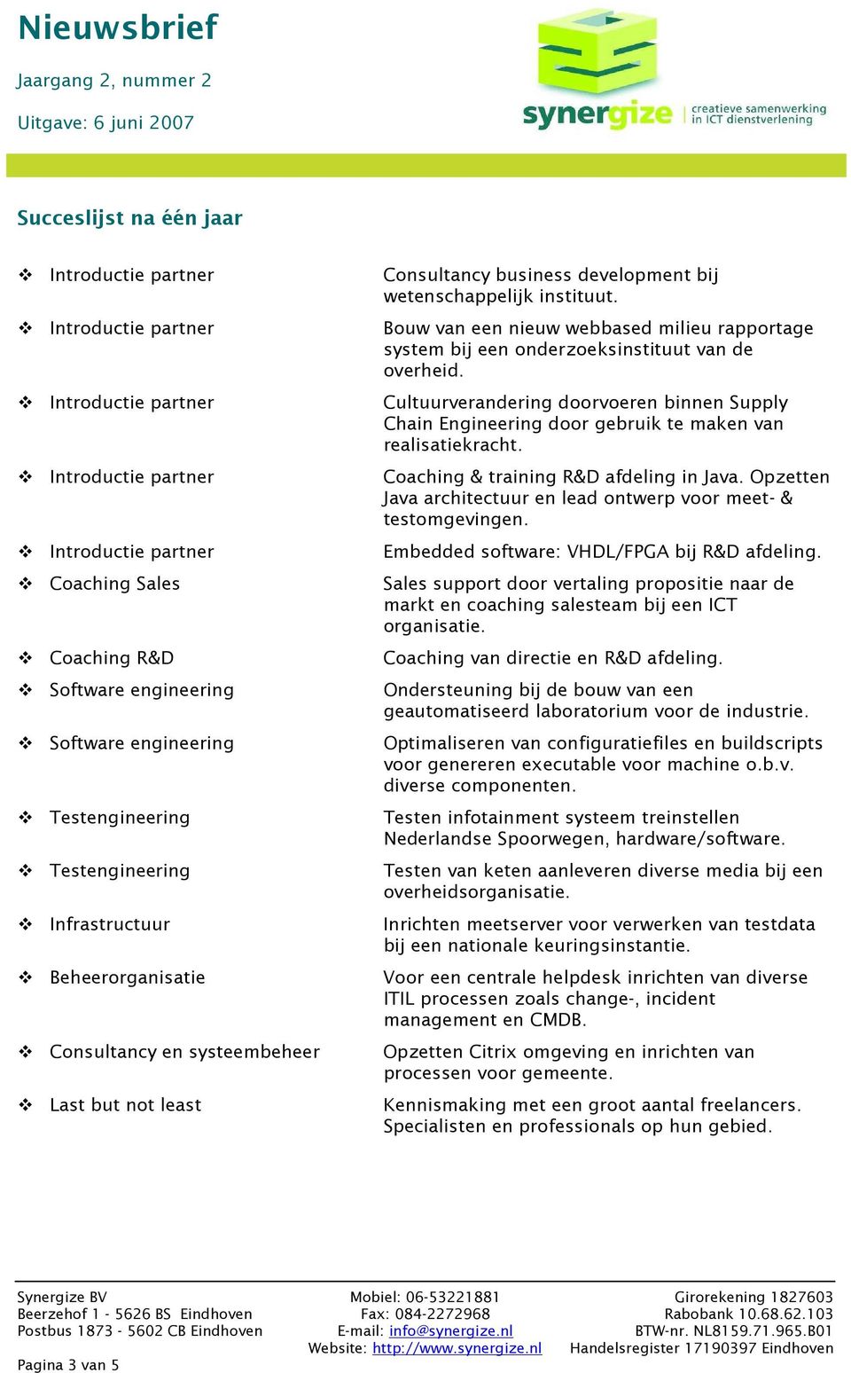 Cultuurverandering doorvoeren binnen Supply Chain Engineering door gebruik te maken van realisatiekracht. Coaching & training R&D afdeling in Java.