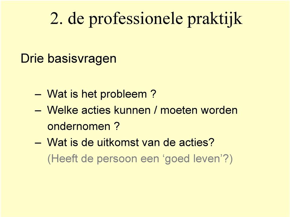 Welke acties kunnen / moeten worden