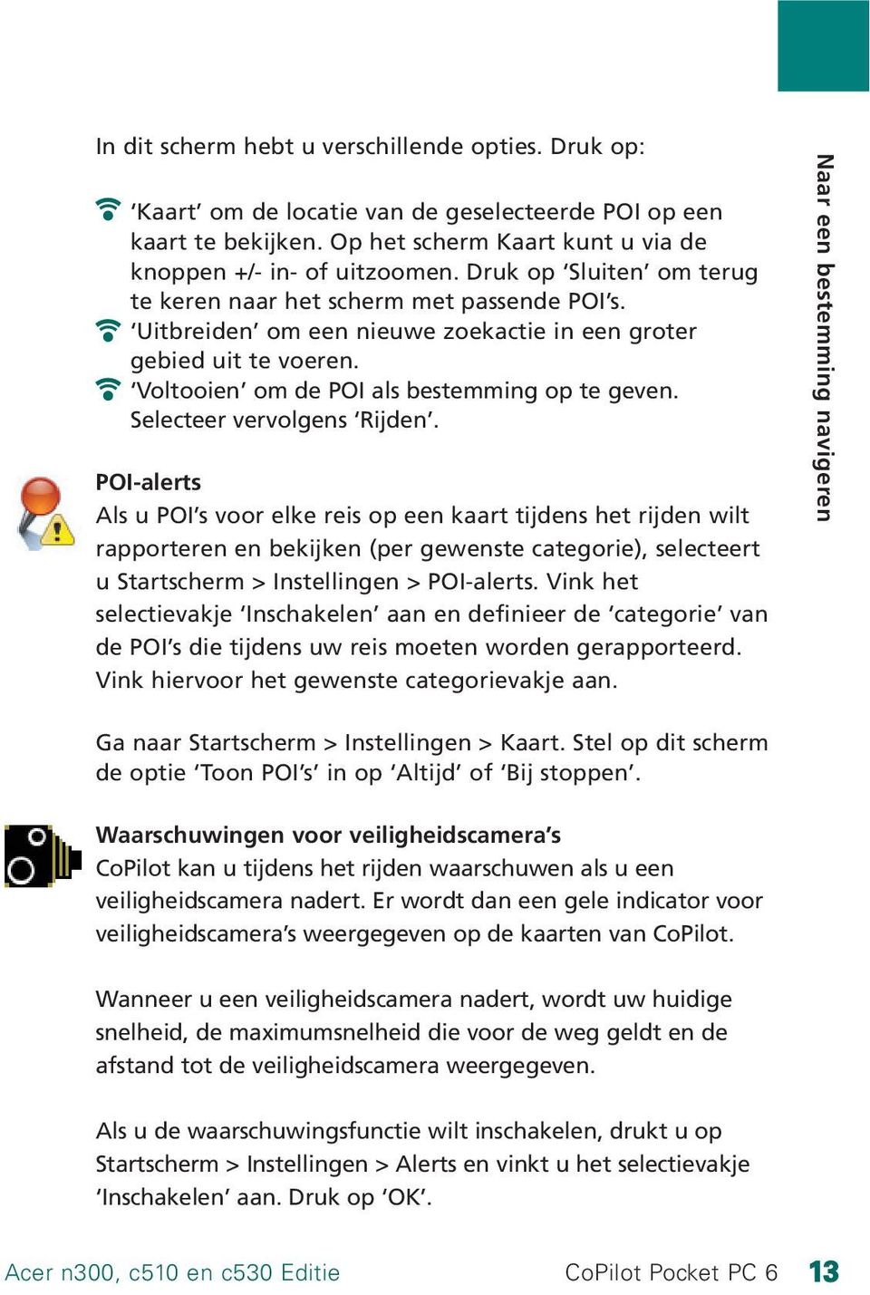 Selecteer vervolgens Rijden.