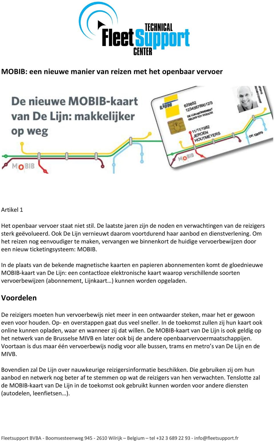 Om het reizen nog eenvoudiger te maken, vervangen we binnenkort de huidige vervoerbewijzen door een nieuw ticketingsysteem: MOBIB.