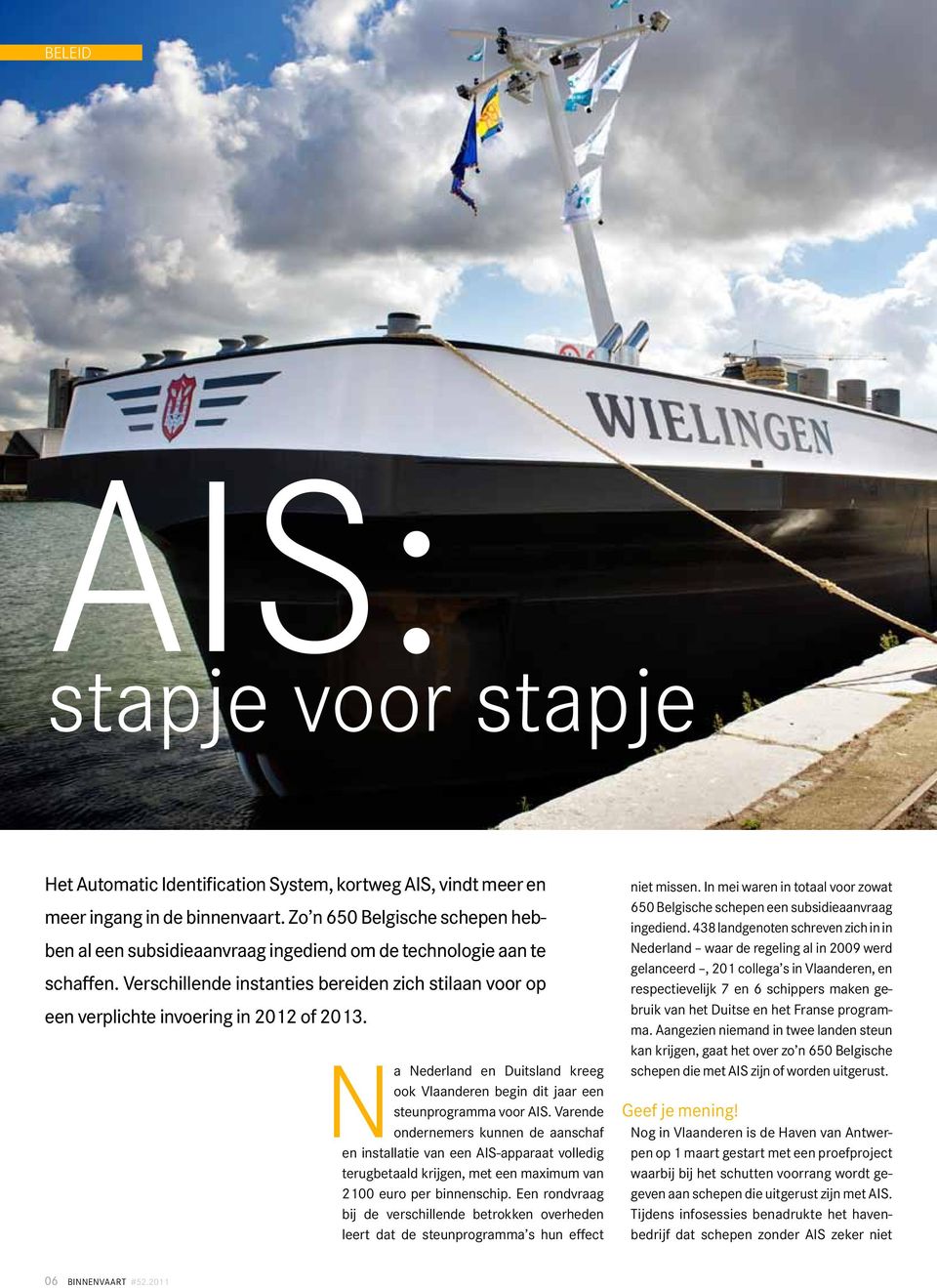 Na Nederland en Duitsland kreeg ook Vlaanderen begin dit jaar een steunprogramma voor AIS.