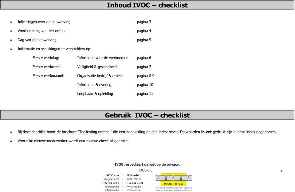 arbeid pagina 8-9 Informatie & overleg pagina 10 Loopbaan & opleiding pagina 11 Gebruik IVOC checklist Bij deze checklist hoort de brochure Toelichting onthaal die